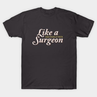 Like a Surgeon (1985) T-Shirt